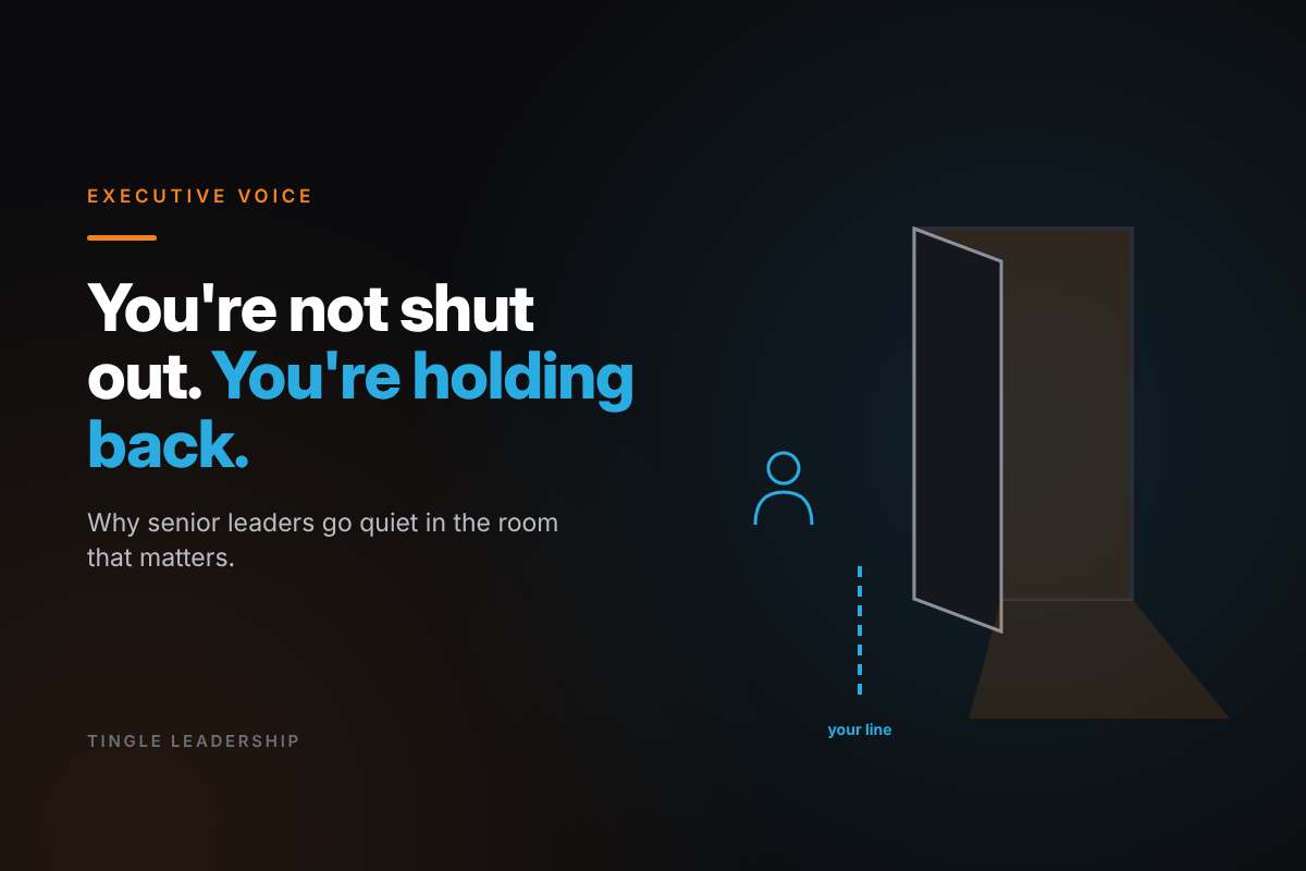Executive Voice: You're not shut out. You're holding back. Tingle Leadership blog graphic.